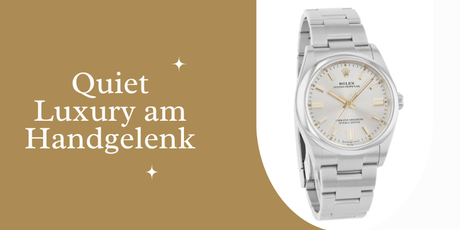 Quiet Luxury am Handgelenk: Warum Understatement die neue Stärke ist